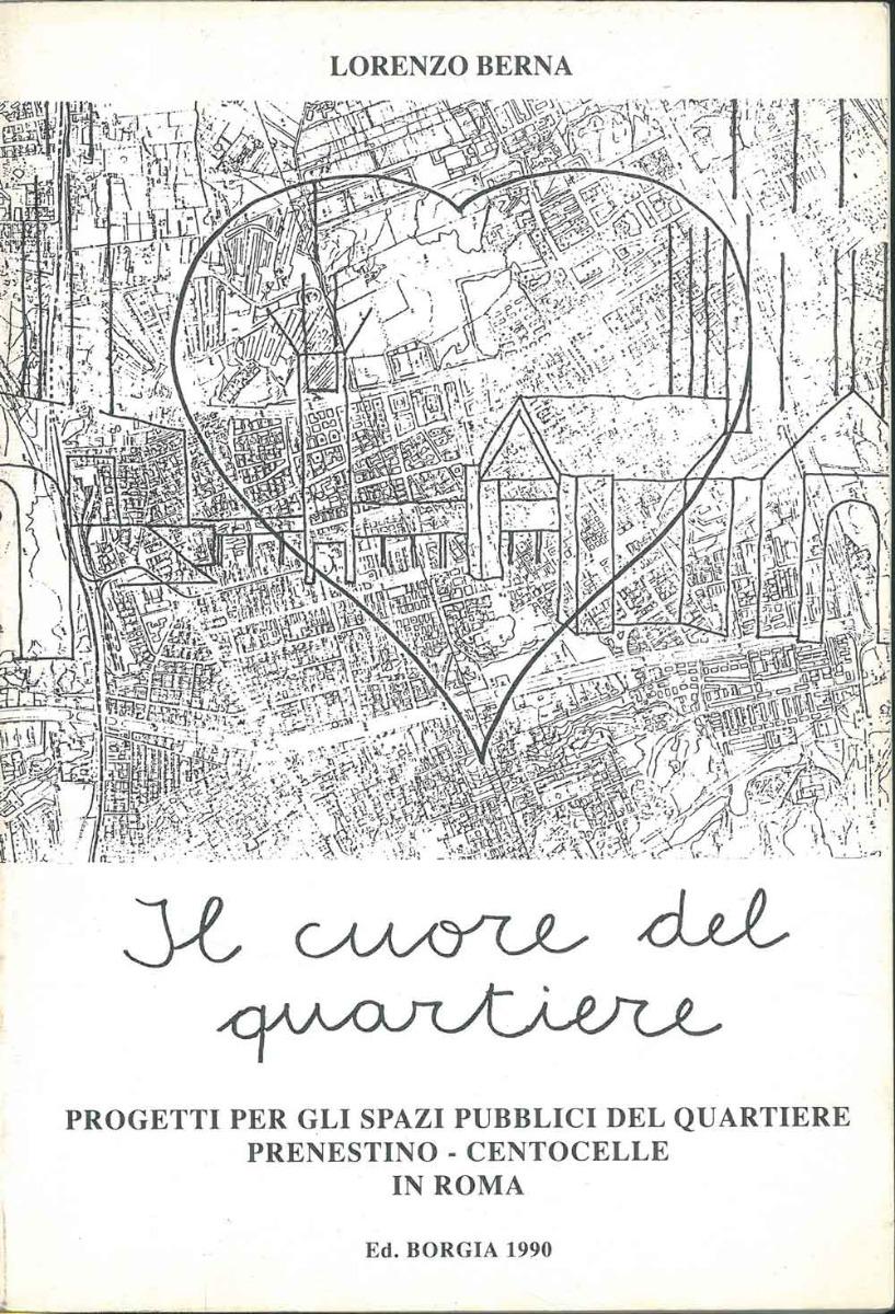 Abebooks Il cuore del quartiere. Progetti per gli spazi pubblici del quartiere Prenestino-Centocelle in Roma Convenienza